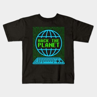 Hack the Planet Kids T-Shirt